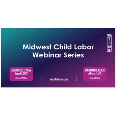Other HR events: Midwest Child Labor Webinar Series: Child Labor:  Safe for the Summer